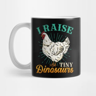 I Raise Tiny Dinosaurs - Funny Chicken Farming Gift Mug